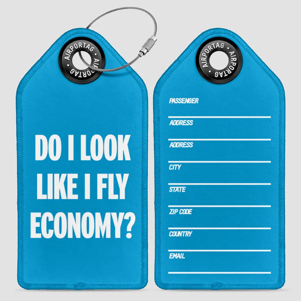 Do I Look Like I Fly Economy? - Luggage Tag