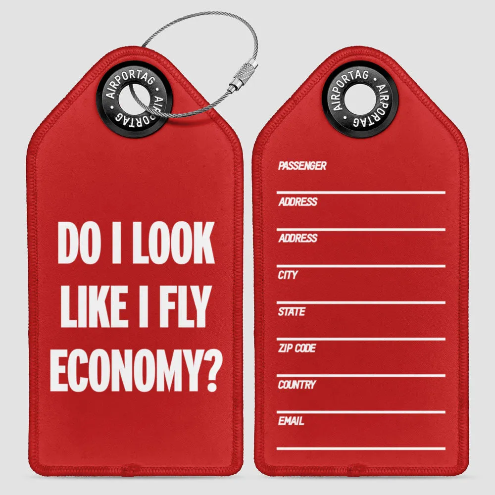 Do I Look Like I Fly Economy? - Luggage Tag