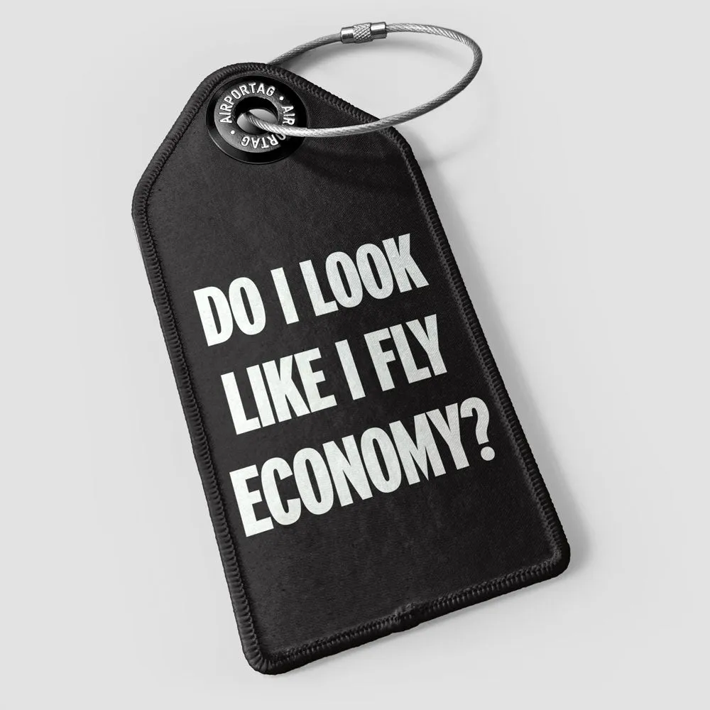 Do I Look Like I Fly Economy? - Luggage Tag