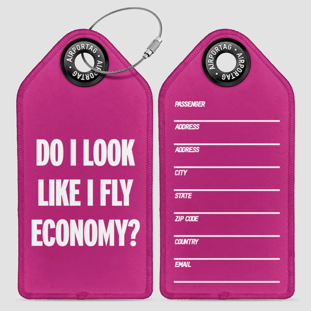 Do I Look Like I Fly Economy? - Luggage Tag
