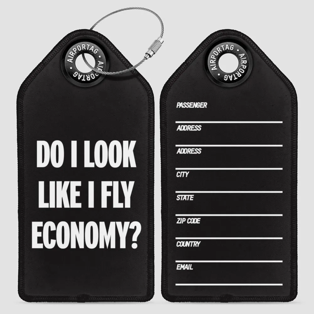 Do I Look Like I Fly Economy? - Luggage Tag